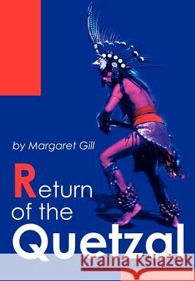 Return of the Quetzal Margaret Gill 9780595656097 Writers Club Press