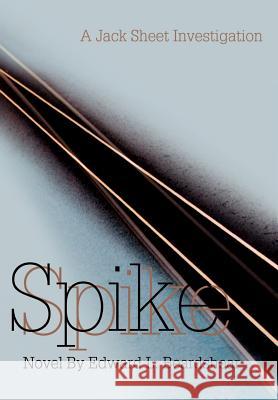 Spike: A Jack Sheet Investigation Beardshear, Edward L. 9780595656189 Writers Club Press