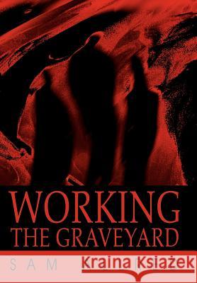 Working the Graveyard Sam Allred 9780595656219 Writers Advantage