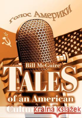 Tales of an American Culture Vulture Bill McGuire 9780595656509 iUniverse