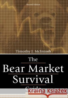 The Bear Market Survival Guide Timothy J. McIntosh 9780595656608 Writers Club Press