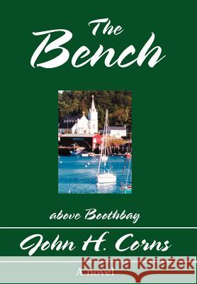 The Bench: above Boothbay Corns, John H. 9780595656691