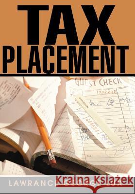 Tax Placement Lawrance George Lux 9780595656714 iUniverse