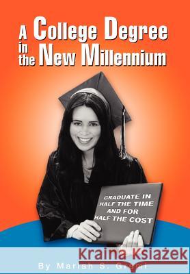 A College Degree in the New Millennium Mariah Suzanne Grami 9780595656950 iUniverse