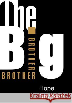 The Big Brother Hope Newman 9780595657117 iUniverse