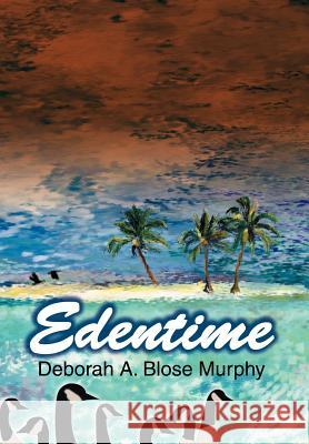 Edentime Deborah A. Blose Murphy 9780595657353