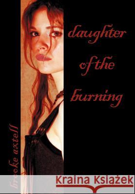 Daughter of the Burning Brooke Axtell 9780595658091