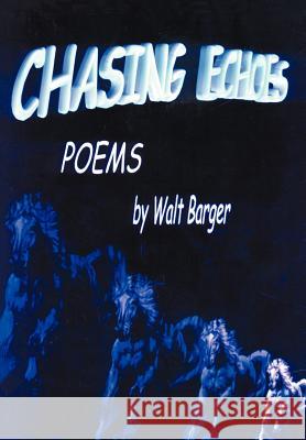 Chasing Echoes Walt Barger 9780595658718