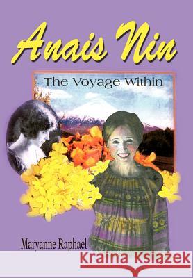 Anais Nin: The Voyage Within Raphael, Maryanne 9780595658862