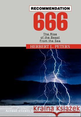 Recommendation 666 : The Rise of the Beast from the Sea Herbert L. Peters 9780595659197 iUniverse