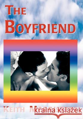 The Boyfriend Keith Morrisette 9780595659685 iUniverse