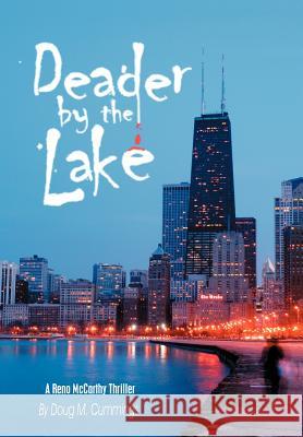 Deader by the Lake: A Reno McCarthy Thriller Cummings, Doug M. 9780595659920 iUniverse