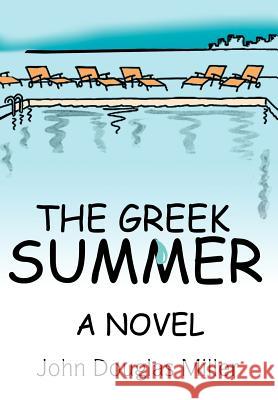 The Greek Summer John Douglas Miller 9780595660490 iUniverse