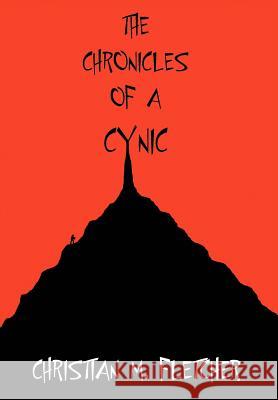 The Chronicles of a Cynic Christian M. Fletcher 9780595661060 iUniverse