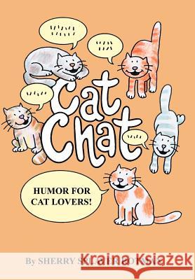 Cat Chat : Humor for Cat Lovers Sherry Splaver Rotman 9780595661305 iUniverse