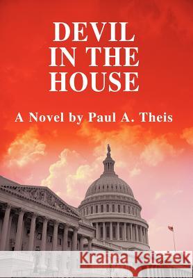 Devil in the House Paul A. Theis 9780595661510 iUniverse