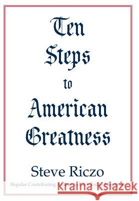 Ten Steps to American Greatness Steve Riczo 9780595661558 iUniverse