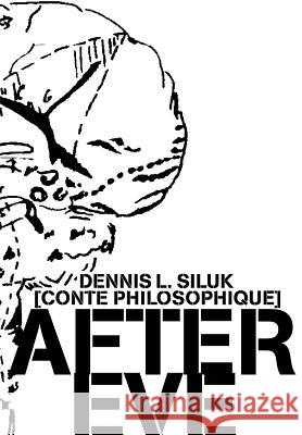 After Eve: [Conte Philosophique] Siluk, Dennis L. 9780595662418