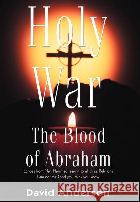 Holy War: The Blood of Abraham Anderson, David 9780595663170