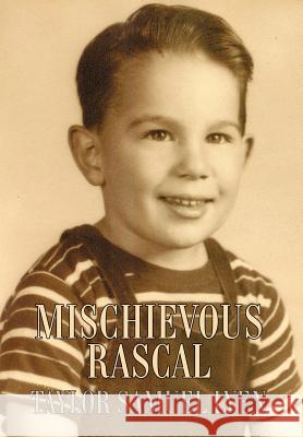 Mischievous Rascal Taylor Samuel Lyen 9780595663484 iUniverse