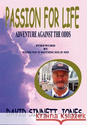 Passion for Life: Adventure Against the Odds Sinnett-Jones, David 9780595663545