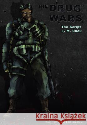 The Drug Wars: The Script Chau, M. 9780595663583