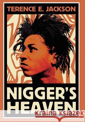 Nigger's Heaven Terence E. Jackson 9780595663590