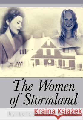 The Women of Stormland Lois Wells Santalo 9780595664023 iUniverse