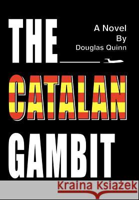 The Catalan Gambit Douglas Quinn 9780595664566