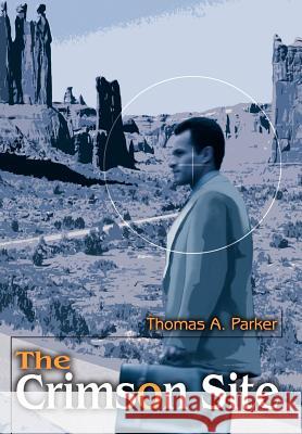 The Crimson Site Thomas A. Parker 9780595664955