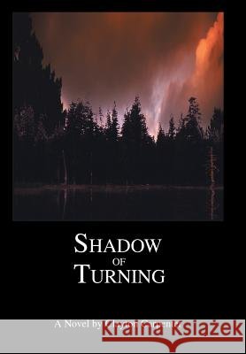Shadow of Turning Clayton Carpenter 9780595665075