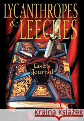 Lycanthropes & Leeches R. A. Reutter 9780595665099 iUniverse