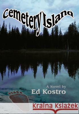 Cemetery Island Ed Kostro 9780595665181 iUniverse