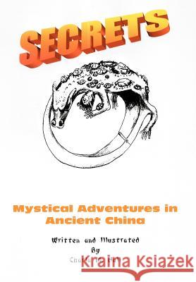 Secrets: Mystical Adventures in Ancient China Hall, Charla M. 9780595665457 iUniverse