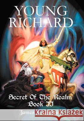 Young Richard: Secret Of The Realm Book II Leichner, James L. 9780595665976 iUniverse