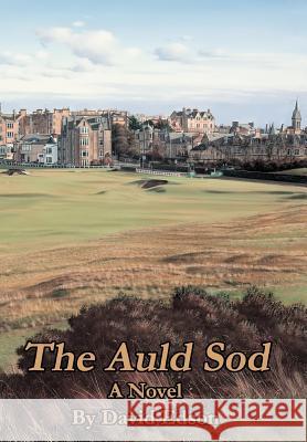The Auld Sod David Edson 9780595666232 iUniverse
