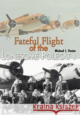 Fateful Flight of the Lonesome Polecat II Michael I. Darter 9780595666515 iUniverse