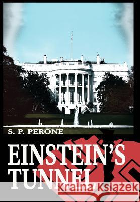 Einstein's Tunnel S. P. Perone 9780595666652 iUniverse