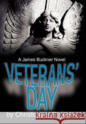 Veterans' Day: A James Buckner Novel Gibbs, Christopher C. 9780595666942