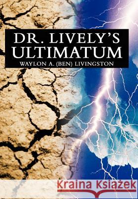 Dr. Lively's Ultimatum Waylon Livingston 9780595667321 iUniverse