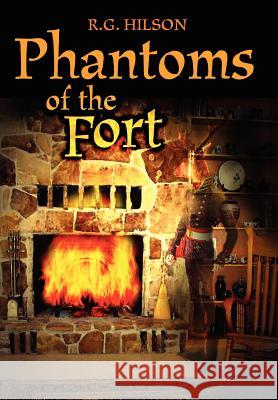 Phantoms of the Fort R. G. Hilson 9780595667574 iUniverse