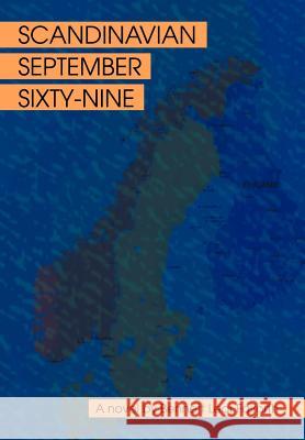 Scandinavian September Sixty-Nine Bennett Lear Fairorth 9780595667895 iUniverse