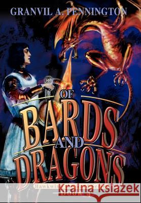 Of Bards and Dragons: Hawkwind the Bard Series - Book 4 Pennington, Granvil A. 9780595667970 iUniverse