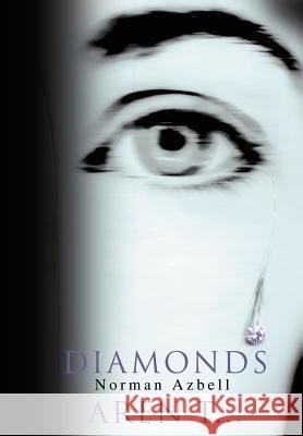 Diamonds Aren't... Norman Azbell 9780595668021 iUniverse