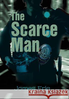 The Scarce Man James Frie 9780595668274 iUniverse