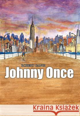 Johnny Once Robert Gangi 9780595668311 iUniverse