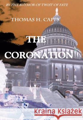 The Coronation Thomas H. Capps 9780595668762 iUniverse