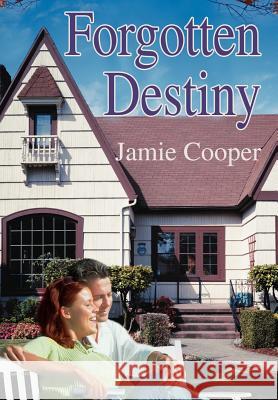 Forgotten Destiny Jamie Cooper 9780595668823 iUniverse