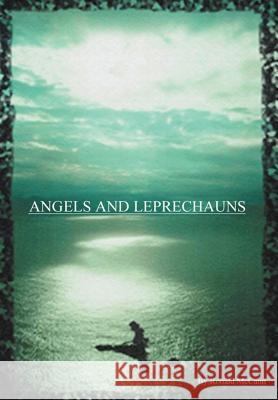 Angels and Leprechauns Ronald McCann 9780595668977 iUniverse