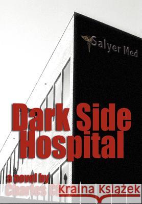 Dark Side Hospital University Charles Clark, Dr (University of Alabama) 9780595669684 iUniverse